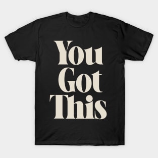 You Got This Inspiring Quote T-Shirt